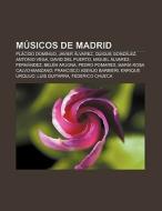 Músicos de Madrid di Fuente Wikipedia edito da Books LLC, Reference Series
