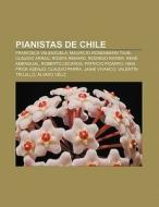 Pianistas de Chile di Source Wikipedia edito da Books LLC, Reference Series