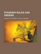 Standing Rules And Orders di U S Government, Tasmania Parliament Assembly edito da Rarebooksclub.com