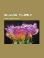 Sermons (volume 2 ) di Daniel Atkinson Clark edito da General Books Llc