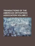 Transactions of the American Orthopedic Association Volume 2 di Anonymous edito da Rarebooksclub.com