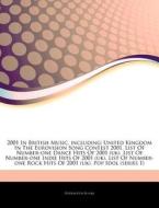 2001 In British Music, Including: United Kingdom In The Eurovision Song Contest 2001, List Of Number-one Dance Hits Of 2001 (uk), List Of Number-one I di Hephaestus Books edito da Hephaestus Books