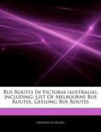 Bus Routes In Victoria Australia , Incl di Hephaestus Books edito da Hephaestus Books