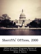 Sheriffs\' Offices, 2000 di Matthew J Hickman, Brian A Reaves edito da Bibliogov