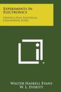 Experiments in Electronics: Prentice-Hall Electrical Engineering Series di Walter Haskell Evans edito da Literary Licensing, LLC
