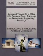 Lakeland Transp Co V. Miller U.s. Supreme Court Transcript Of Record With Supporting Pleadings di S H Holding, Additional Contributors edito da Gale Ecco, U.s. Supreme Court Records