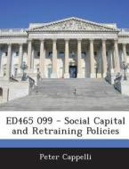 Ed465 099 - Social Capital And Retraining Policies di George W Taylor Professor of Management Director of the Center for Human Resources Peter Cappelli edito da Bibliogov