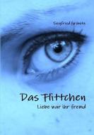 Das Flittchen - Liebe war ihr fremd di Siegfried Gränitz edito da Lulu.com