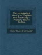 The Ecclesiastical History of England and Normandy - Primary Source Edition di Ordericus Vitalis, Thomas Forester, M. 1787-1874 Guizot edito da Nabu Press