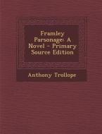 Framley Parsonage: A Novel - Primary Source Edition di Anthony Trollope edito da Nabu Press