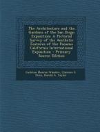 The Architecture and the Gardens of the San Diego Exposition: A Pictorial Survey of the Aesthetic Features of the Panama California International Expo di Carleton Monroe Winslow, Clarence S. Stein, Harold a. Taylor edito da Nabu Press