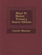 Mont St. Michel - Primary Source Edition di Camille Mauclair edito da Nabu Press