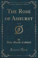 The Rose Of Ashurst, Vol. 2 Of 3 (classic Reprint) di Anne Marsh-Caldwell edito da Forgotten Books