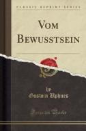 Vom Bewusstsein (classic Reprint) di Goswin Uphues edito da Forgotten Books