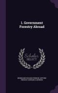 1. Government Forestry Abroad di Bernhard Eduard Fernow, Gifford Pinchot, Edward A Bowers edito da Palala Press