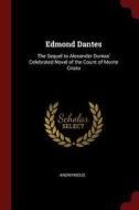 Edmond Dantes: The Sequel to Alexander Dumas' Celebrated Novel of the Count of Monte Cristo di Anonymous edito da CHIZINE PUBN