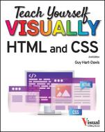 Teach Yourself VISUALLY HTML And CSS: The Fast And Easy Way To Learn, 2nd Edition di Hart-Davis edito da John Wiley & Sons Inc