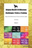 Belgian Mastiff 20 Milestone Challenges: Tricks & Training Belgian Mastiff Milestones for Tricks, Socialization, Agility di Todays Doggy edito da LIGHTNING SOURCE INC