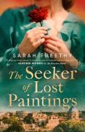 The Seeker Of Lost Paintings di Sarah Freethy edito da Simon & Schuster UK