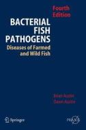 Bacterial Fish Pathogens di Brian Austin, Dawn Austin edito da Springer-verlag New York Inc.