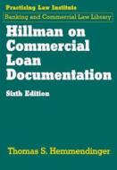 Hillman on Commercial Loan Documentation di Thomas S. Hemmendinger edito da Practising Law Institute