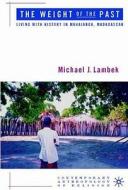 The Weight of the Past di Michael Lambek edito da Palgrave USA