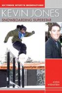 Kevin Jones: Snowboarding Superstar di Anna Weinstein edito da ROSEN PUB GROUP