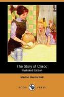 The Story of Crisco di Marion Harris Neil edito da Dodo Press