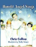 Harold Angel Sings di Chris Collins edito da Pleasant Word