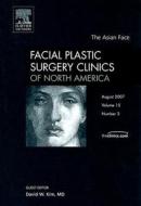 Asian Face, Nose, And Skin di David H. Kim edito da Elsevier - Health Sciences Division