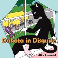 Dakota in Disguise di Alice Janowski edito da AUTHORHOUSE