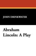 Abraham Lincoln di John Drinkwater edito da Wildside Press