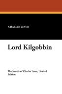 Lord Kilgobbin di Charles Lever edito da Wildside Press