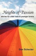 Heights of Passion: Stories for Older Men & Younger Lovers di Don Schecter edito da Booksurge Publishing