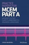 Practice Papers For Mcem Part A di Jaydeep Chitnis, Gary Cumberpatch, Ananda Gankande edito da John Wiley And Sons Ltd