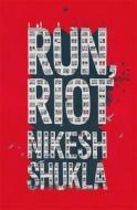 Run, Riot di Nikesh Shukla edito da Hachette Children's  Book