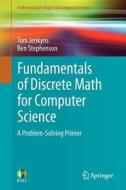 Fundamentals Of Discrete Math For Computer Science di Tom Jenkyns, Ben Stephenson edito da Springer London Ltd