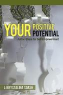 Your Positive Potential di L. Krystalina Soash edito da iUniverse