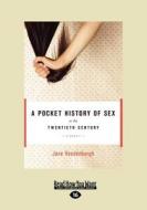 A Pocket History of Sex in the Twentieth Century: A Memoir (Large Print 16pt) di Jane Vandenburgh edito da ReadHowYouWant