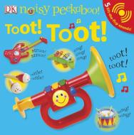 Noisy Peekaboo: Toot! Toot! di DK Publishing edito da DK Publishing (Dorling Kindersley)