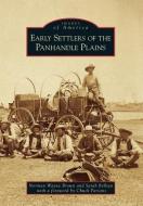 Early Settlers of the Panhandle Plains di Norman Wayne Brown, Sarah Bellian Foreword by Chuck Parsons edito da ARCADIA PUB (SC)