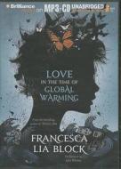 Love in the Time of Global Warming di Francesca Lia Block edito da Brilliance Corporation