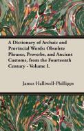 A Dictionary of Archaic and Provincial Words di J. O. Halliwell-Phillipps edito da Blumenfeld Press