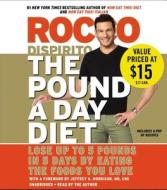 The Pound a Day Diet: Lose Up to 5 Pounds in 5 Days by Eating the Foods You Love di Rocco DiSpirito edito da Grand Central Publishing