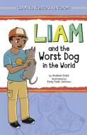 Liam and the Worst Dog in the World di Andrew Stark edito da PICTURE WINDOW BOOKS