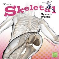 Your Skeletal System Works! di Flora Brett edito da CAPSTONE PR