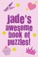 Jade's Awesome Book of Puzzles! di Clarity Media edito da Createspace