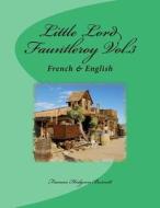 Little Lord Fauntleroy Vol.3: French & English di Frances Hodgson Burnett edito da Createspace