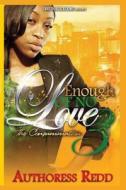 Enough of No Love 3 di Authoress Redd edito da Createspace