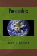Poemandres: A Translation and Commentary di David Myatt edito da Createspace